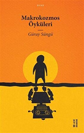 Makrokozmos Öyküleri / Güray Süngü