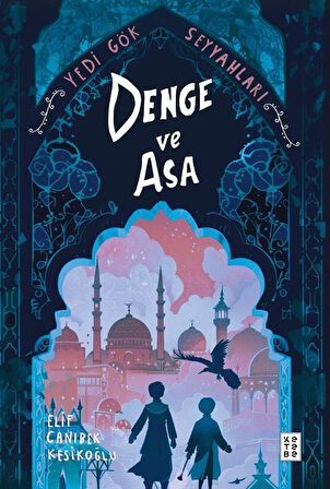 Denge ve Asa & Yedi Gök Seyyahları / Elif Canıbek Kesikoğlu