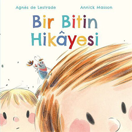 Bir Bitin Hikayesi / Agnes de Lestrade