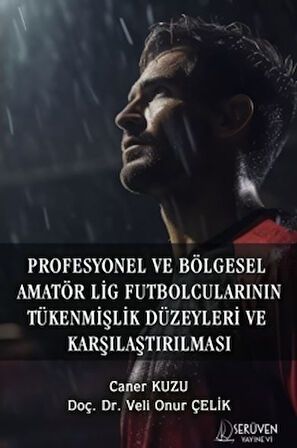 Profesyonel ve Bölgesel Amatör Lig Futbolcularının Tükenmişlik Düzeyleri ve Karşılaştırılması