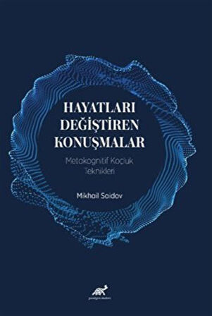 Hayatları Değiştiren Konuşmalar Metakognitif Koçluk Teknikleri / Mikhail Saidov