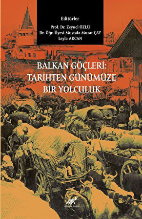 Balkan Göçleri: Tarihten Günümüze Bir Yolculuk / Zeynel Özlü