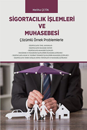 Sigortacılık İşlemleri ve Muhasebesi Çözümlü Örnek Problemlerle / Meliha Çetin