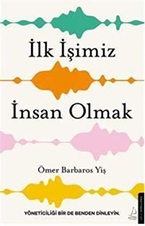 İlk İşimiz İnsan Olmak / Ömer Barbaros Yiş