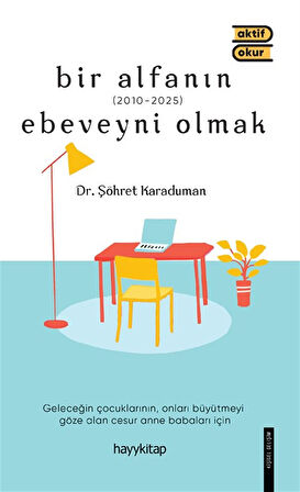 Bir Alfanın Ebeveyni Olmak / Dr. Şöhret Karaduman
