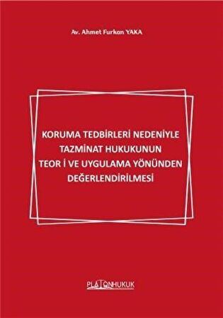 Koruma Tedbirleri Nedeniyle Tazminat Hukukunun Teori ve Uygulama Yönünden Değerlendirilmesi / Av. Ahmet Furkan Yaka