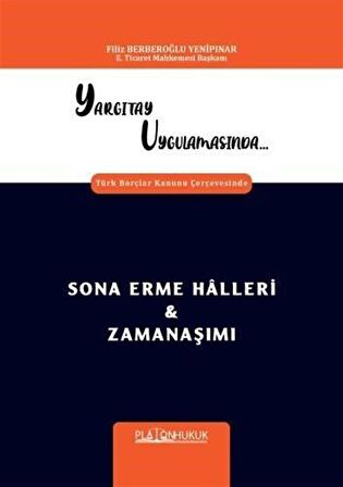 Yargıtay Uygulamasında Türk Borçlar Kanunu Çerçevesinde Sona Erme Halleri - Zamanaşımı / Filiz Berberoğlu Yenipınar