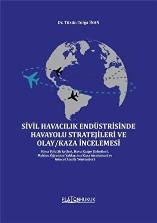 Sivil Havacılık Endüstrisinde Havayolu Stratejileri ve Olay/Kaza İncelemesi / Dr. Tüzün Tolga İnan