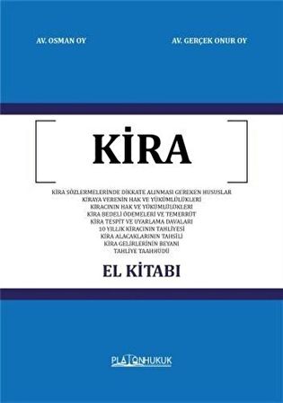 Kira El Kitabı & Kira Sözleşmelerinde Dikkate Alınması Gereken Hususlar - Kiraya Verenin Hak ve Yükümlülükleri - Kiracının Hak Ve Yükümlülükleri - Kira Bedeli Ödemeleri ve Temerrüt - Kira Tespit ve Uyarlama Davaları - / Avukat Gerçek Onur Oy
