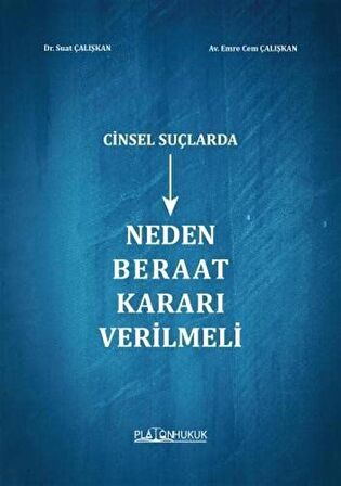 Cinsel Suçlarda Neden Beraat Kararı Verilmeli / Suat Çalışkan