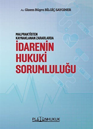 Malpraktisten Kaynaklanan Zararlarda İdarenin Hukuki Sorumluluğu / Av. Gizem Büşra Bilgiç Saygıner
