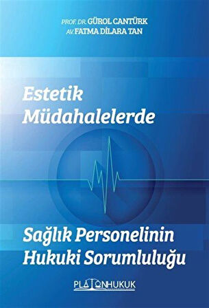 Estetik Müdahalelerde Sağlık Personelinin Hukuki Sorumluluğu / Prof. Dr. Gürol Cantürk