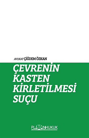 Çevrenin Kasten Kirletilmesi Suçu / Av. Çiğdem Özkan