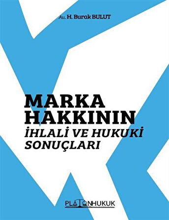 Marka Hakkının İhlali ve Hukuki Sonuçları / Av. H. Burak Bulut