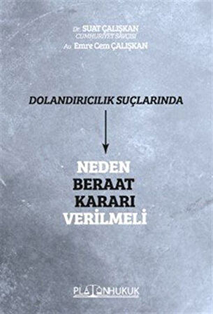 Dolandırıcılık Suçlarında Neden Beraat Kararı Verilmeli / Suat Çalışkan