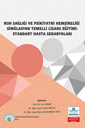 Ruh Sağlığı ve Psikiyatri Hemşireliği Simülasyon Temelli Lisans Eğitimi: Standart Hasta Senaryoları