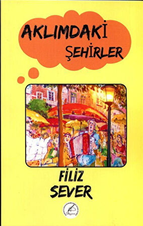 Aklımdaki Şehirler / Filiz Sever