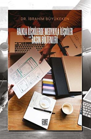 Halkla İlişkilerde Medyayla İlişkiler ve Basın Bültenleri / Dr. İbrahim Büyükeken