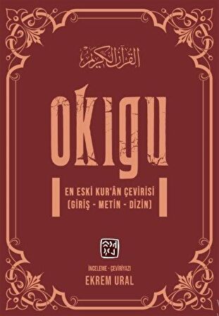 Okıgu - En Eski Kur'an Çevirisi (Giriş - Metin - Dizin) / Ekrem Ural