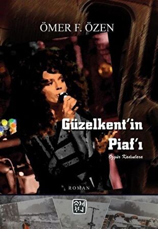 Güzelkent'in Piaf'ı / Ömer F. Özen