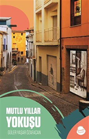 Mutlu Yıllar Yokuşu / Güler Yaşar Özafacan