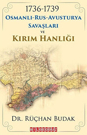 1736-1739 Osmanlı-Rus-Avusturya Savaşları ve Kırım Hanlığı / Rüçhan Budak