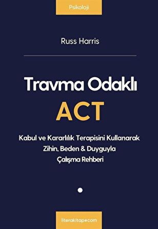 Travma Odaklı ACT / Russ Harris