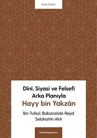 Dînî, Siyasi ve Felsefi Arka Planıyla Hayy bin Yakzan / Selahattin Akti