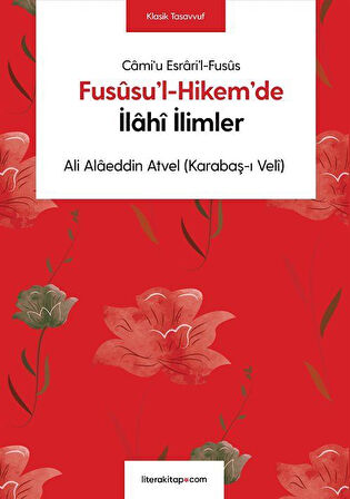 Fusûsu'l-Hikem'de İlahî İlimler / Ali Alâeddin Atvel