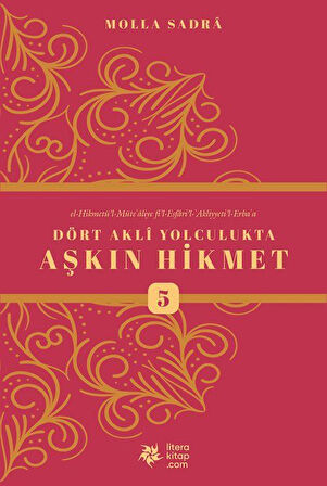 Dört Akli Yolculukta Aşkın Hikmet 5 (Esfarü'l Erba'a) / Molla Sadreddin Şirazi