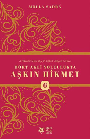 Dört Akli Yolculukta Aşkın Hikmet 6 (Esfarü'l Erba'a) / Molla Sadreddin Şirazi