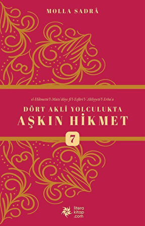 Dört Akli Yolculukta Aşkın Hikmet 7 (Esfarü'l Erba'a) / Molla Sadreddin Şirazi