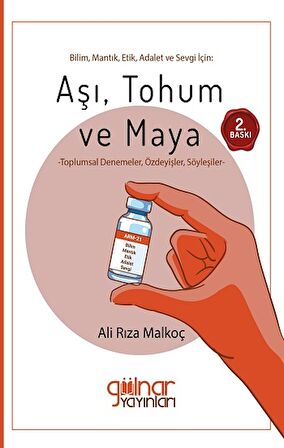 Bilim, Mantık, Etik, Adalet ve Sevgi İçin: Aşı, Tohum ve Maya