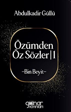 Özümden Öz Sözler - I