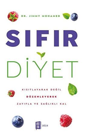 Sıfır Diyet & Kısıtlayarak Değil Düzenleyerek Zayıfla Ve Sağlıklı Kal / Dr. Jimmy Mohamed