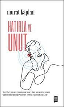 Hatırla ve Unut / Murat Kaplan