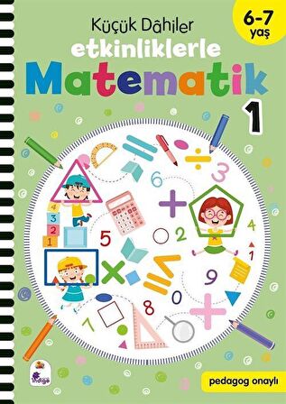 Küçük Dahiler - Etkinliklerle Matematik 1. Kitap (6-7 Yaş ) / Gülizar Çilliyüz Çetinkaya