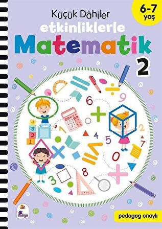 Küçük Dahiler - Etkinliklerle Matematik 2 (6-7 Yaş ) / Gülizar Çilliyüz Çetinkaya