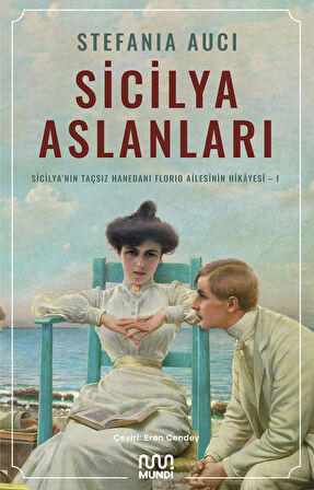 Sicilya Aslanları: Sicilya'nın Taçsız Hanedanı Florio Ailesinin Hikâyesi-I