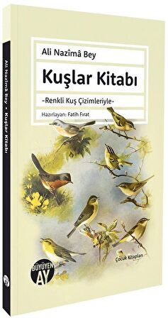 Kuşlar Kitabı & Renkli Kuş Çimleriyle / Ali Nazîmâ Bey