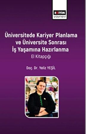 Üniversitede Kariyer Planlama ve Üniversite Sonrası İş Yaşamına Hazırlanma El Kitapçığı