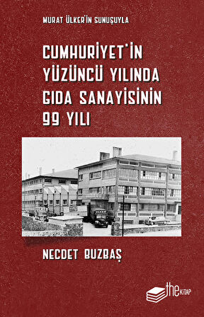 Cumhuriyet’in Yüzüncü Yılında Gıda Sanayisinin 99 Yılı