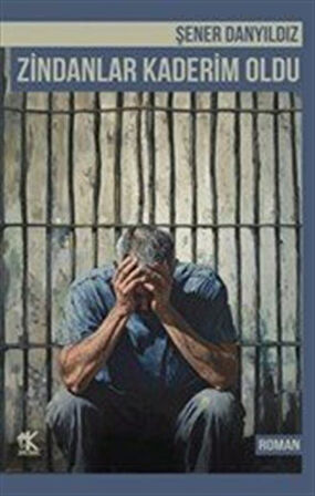Zindanlar Kaderim Oldu / Şener Danyıldız