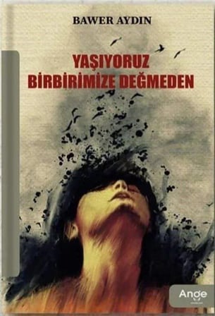 Yaşıyoruz Birbirimize Değmeden / Bawer Aydın