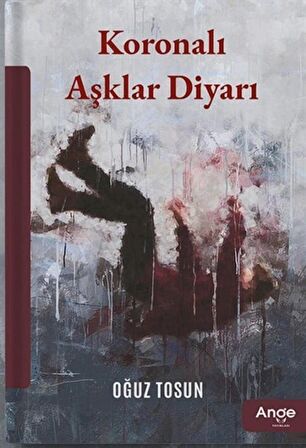 Koronalı Aşklar Diyarı / Oğuz Tosun