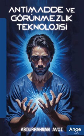 Antimadde ve Görünmezlik Teknolojisi / Abdurrahman Avcı
