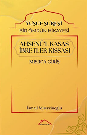 Ahsenü'l Kasas İbretler Kıssası & Yusuf Suresi / Bir Ömrün Hikayesi Mısır'a Giriş / İsmail Müezzinoğlu