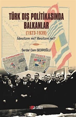 Türk Dış Politikasinda Balkanlar (1923-1939) / Serdar Cem Sediroğlu