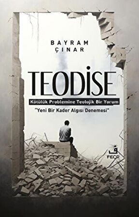 Teodise - Kötülük Problemine Teolojik Bir Yorum