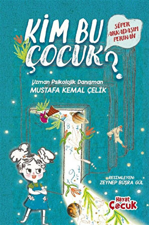 Süper Arkadaşım Perihan / Kim Bu Çocuk? / Mustafa Kemal Çelik